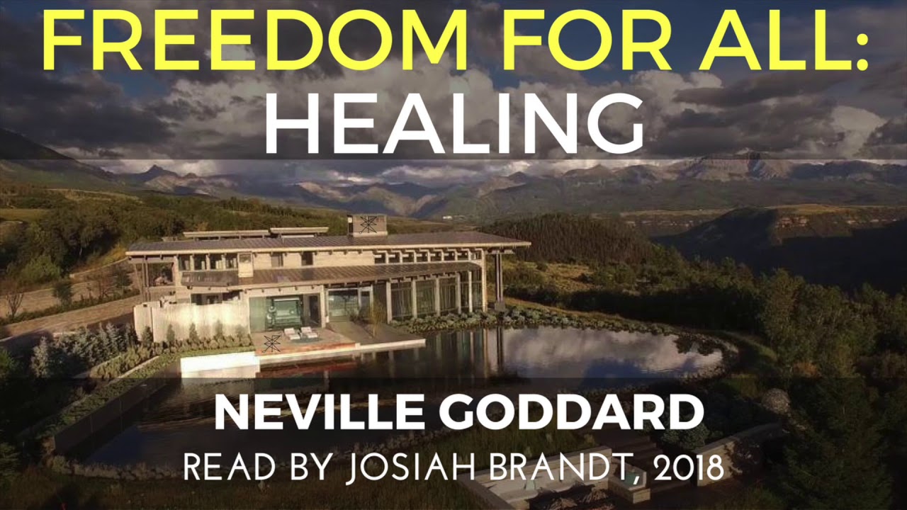 Neville Goddard: Freedom For All: Healing [Book Excerpt]