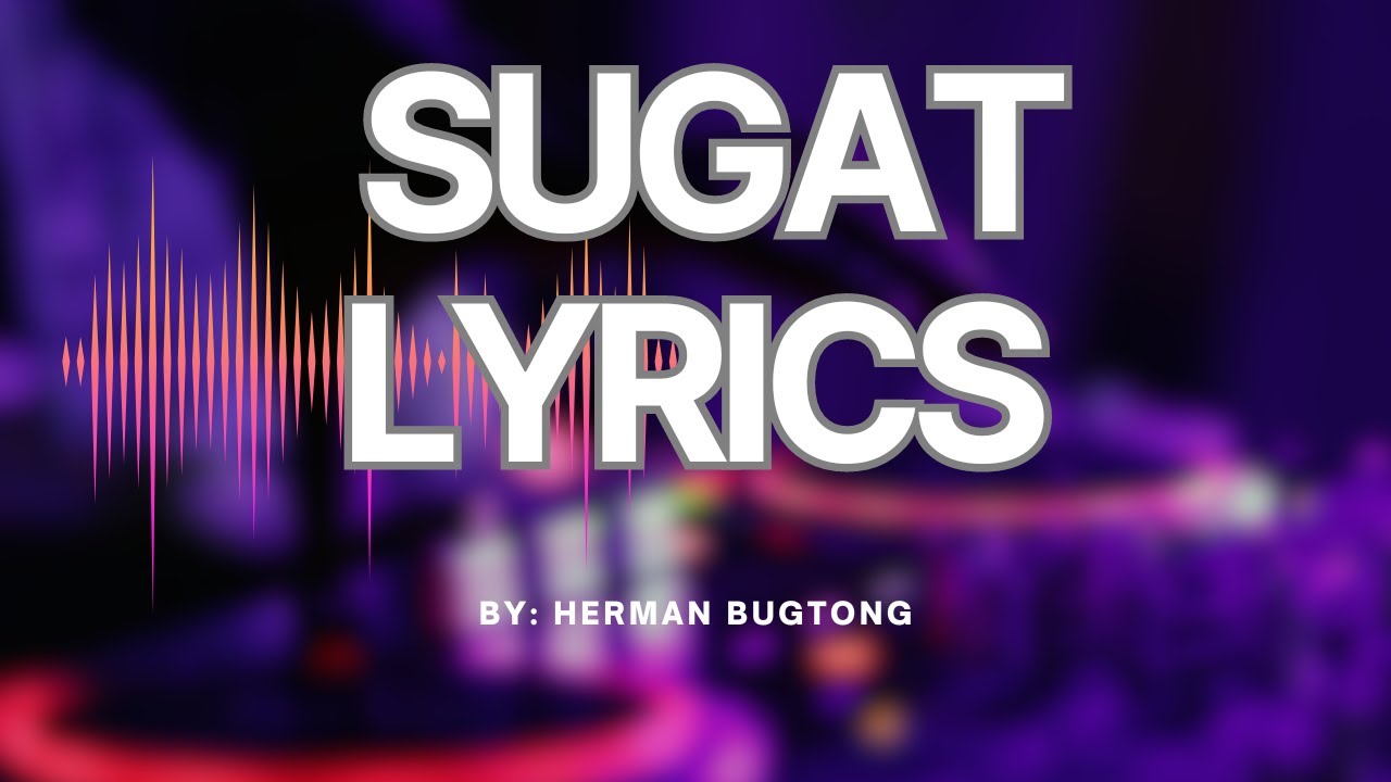 SUGAT Lyrics: by Herman Bugtong