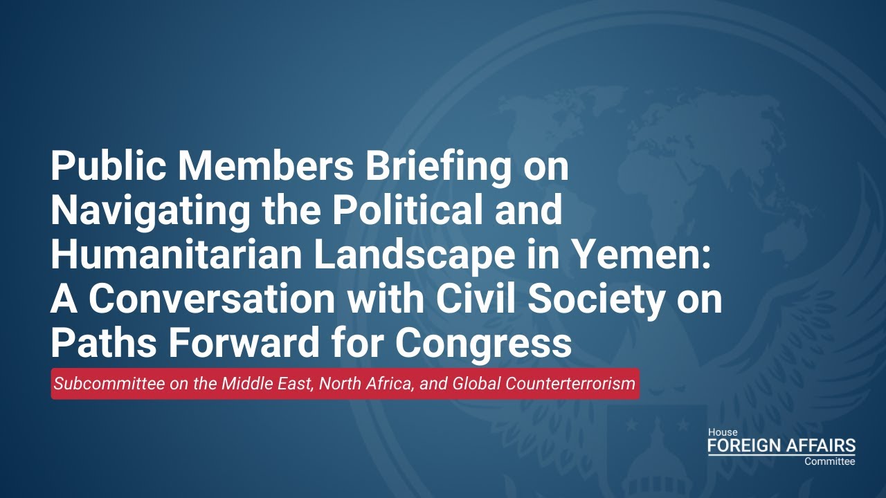 Navigating the Landscape in Yemen: A Conversation with Civil Society on Paths Forward for Congress
