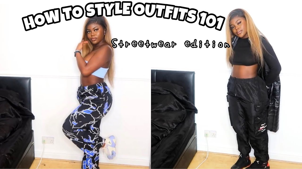 How to STYLE outfits 101 streetwear edition
