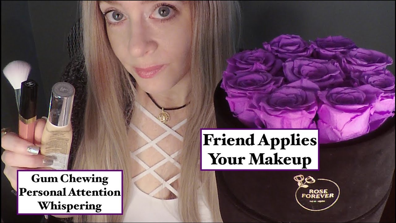 [ASMR] Gum Chewing Friend Applies Your Makeup | Personal Attention (featuring Rose Forever New York)