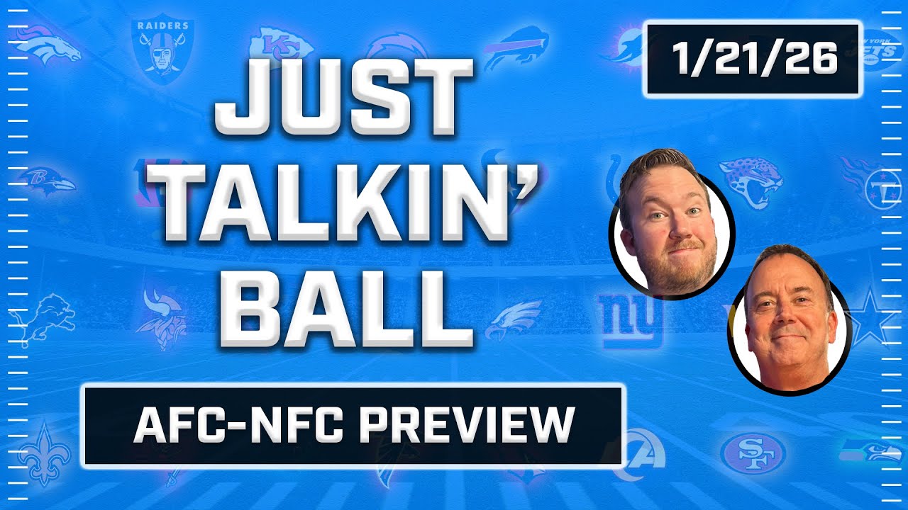 AFC-NFC Championships Preview • Just Talkin' Ball • 1/21/2026