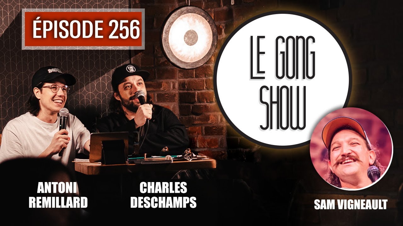 Le Gong Show - Ep.256 Sam Vigneault