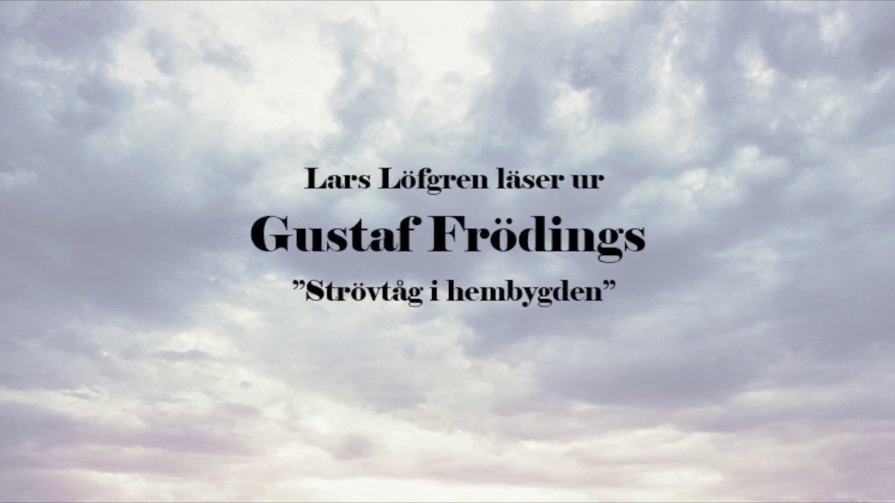 Lars Löfgren läser ur Gustaf Frödings Strövtåg i hembygden