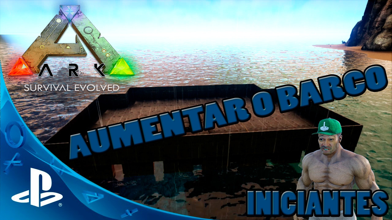 ARK SURVIVAL EVOLVED PS4 - [INICIANTES] TUTORIAL COMO AUMENTAR O BARCO PLATAFORMA.[PT-BR]