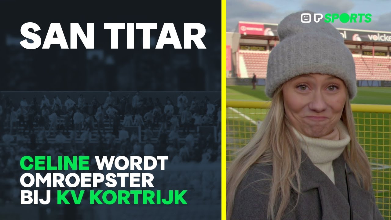 Celine Van Ouytsel wordt omroepster - San Titar