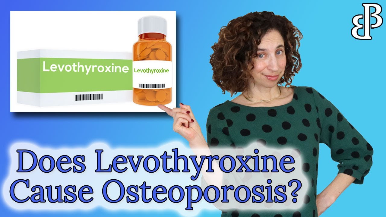 Does Levothyroxine Cause Bone Loss?  What You Need to Know to Protect Your Bones from Osteoporosis