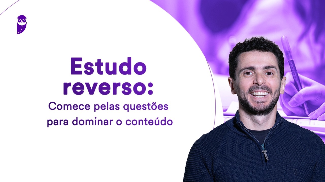 Estudo reverso: Comece pelas questões para dominar o conteúdo