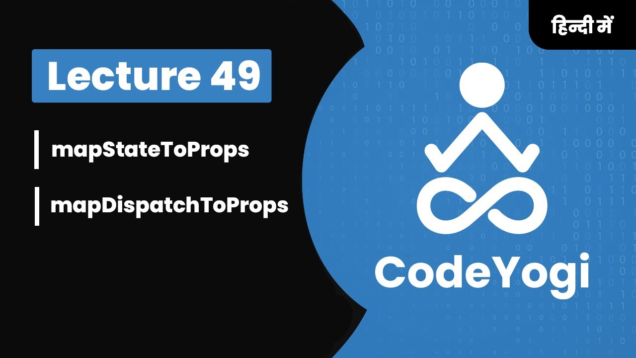 Lecture 49: React Redux mapStateToProps and mapDispatchToProps in Hindi