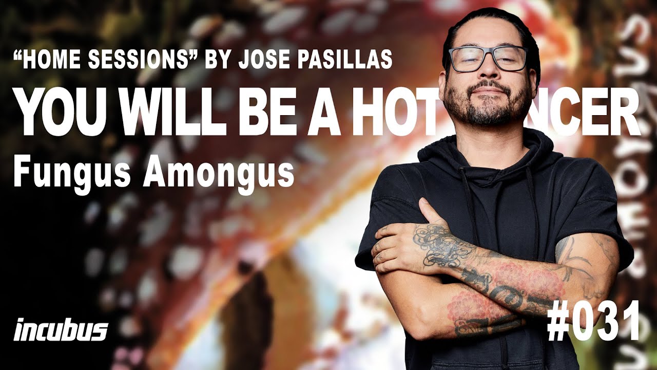 Incubus - José Pasillas: You Will Be A Hot Dancer (Home Performance)