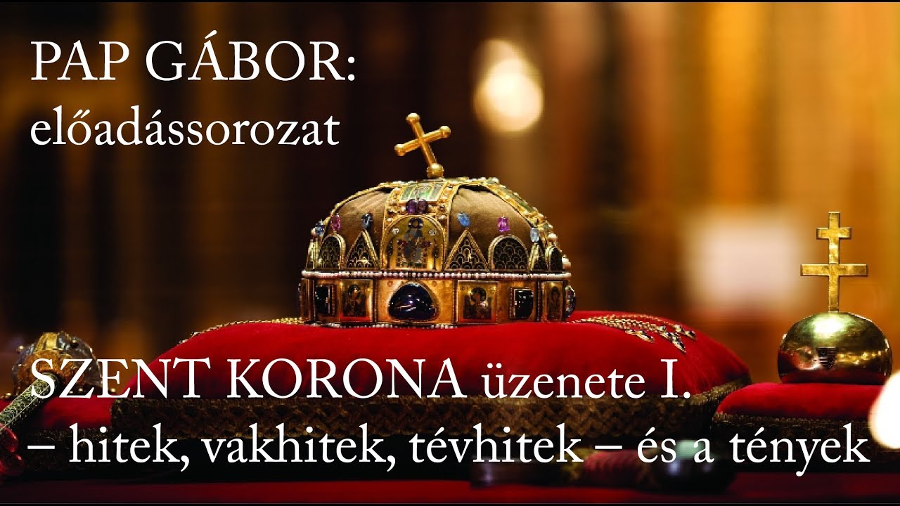 PAP G&Aacute;BOR &ndash; Szent Korona &uuml;zenete I. r&eacute;sz &ndash; hitek, vakhitek, t&eacute;vhitek &ndash; &eacute;s a t&eacute;nyek, 2008