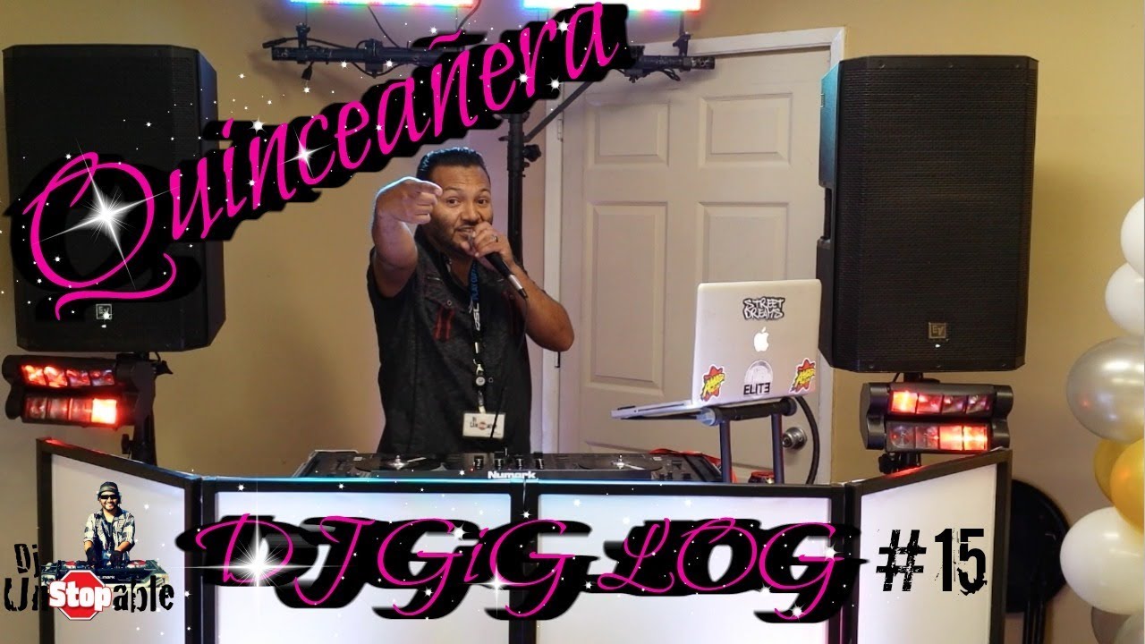 Dj Unstopable Quinceañera Dj GIG LOG