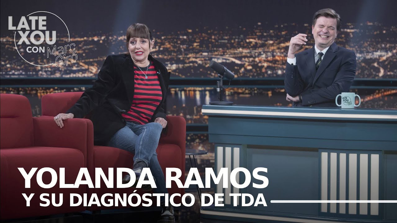 Yolanda Ramos tiene trastorno déficit de atención (TDA) | Late Xou con Marc Giró