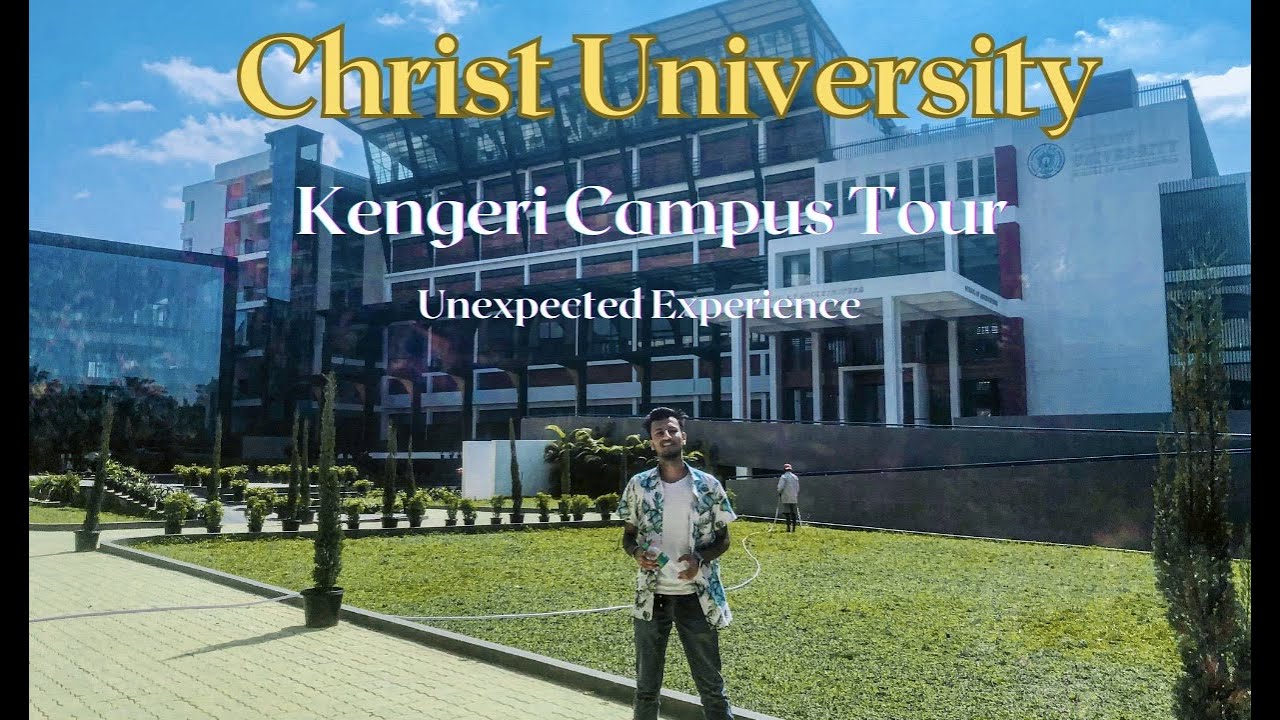 Christ University Kengeri Campus Tour  [Unexpected Experience ] #christuniversity