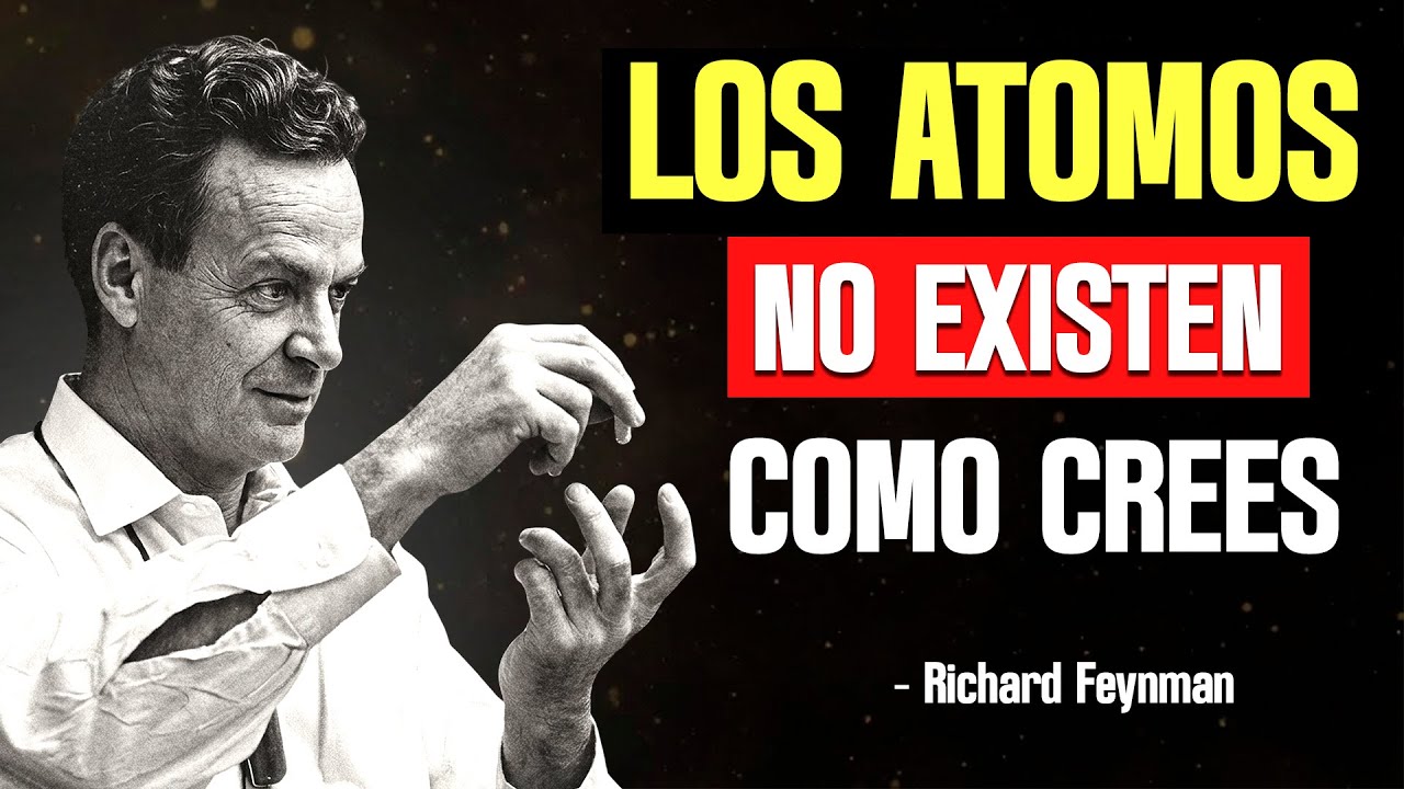 Lo que Feynman descubrió sobre por qué existen los átomos y que nadie explica