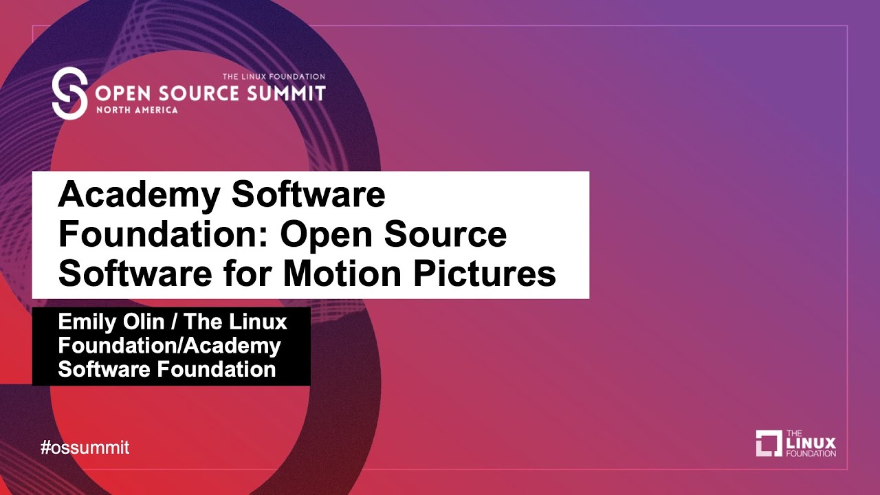 Academy Software Foundation: Open Source Software for Motion Pictures - Emily Olin