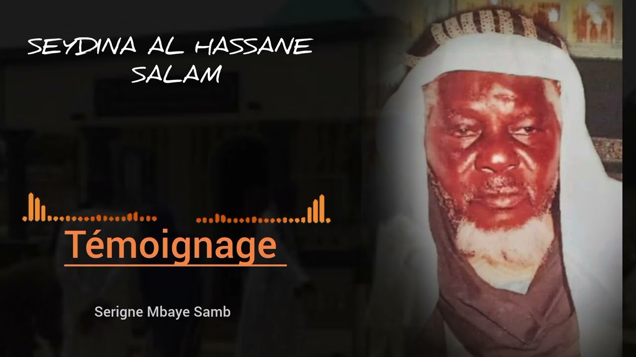 Témoignage sur SEYDINA AL HASSANE SALAM 