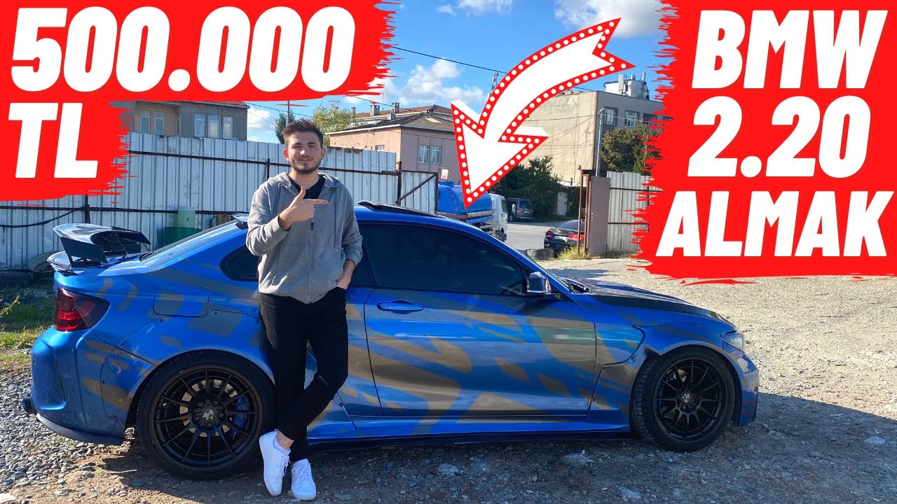 500.000 TL BMW 2.20 ALMAK !