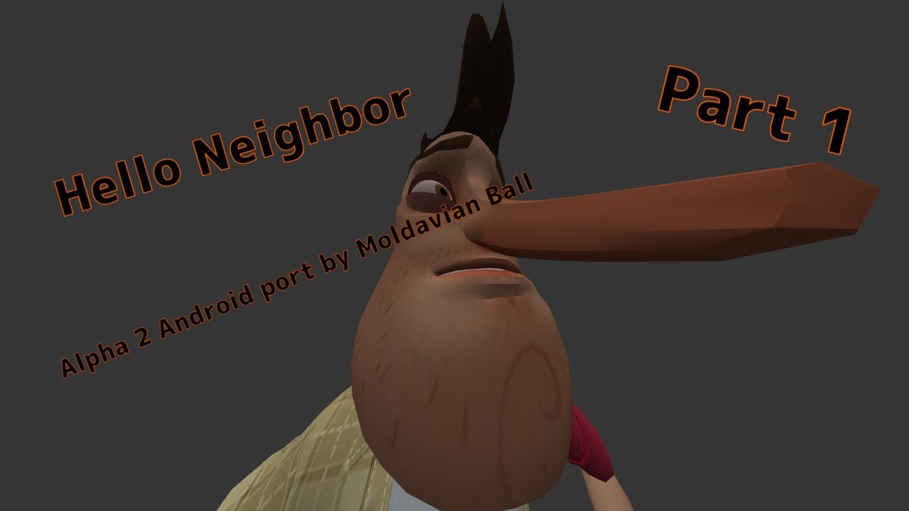 Playing Hello Neighbor Alpha 2 Mobile port by @MoldavianBall  (Part 1)