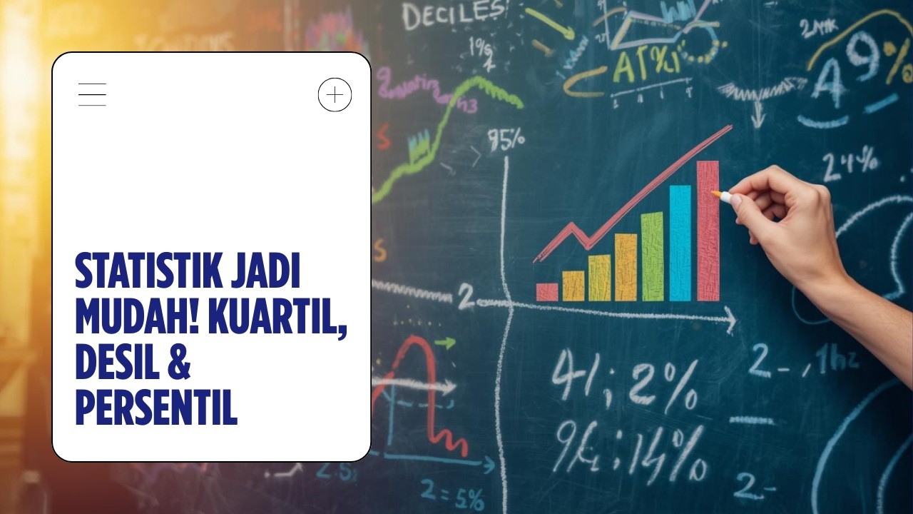 Statistik Jadi Mudah! Kuartil, Desil & Persentil Data Tunggal dan Data Kelompok Step by Step