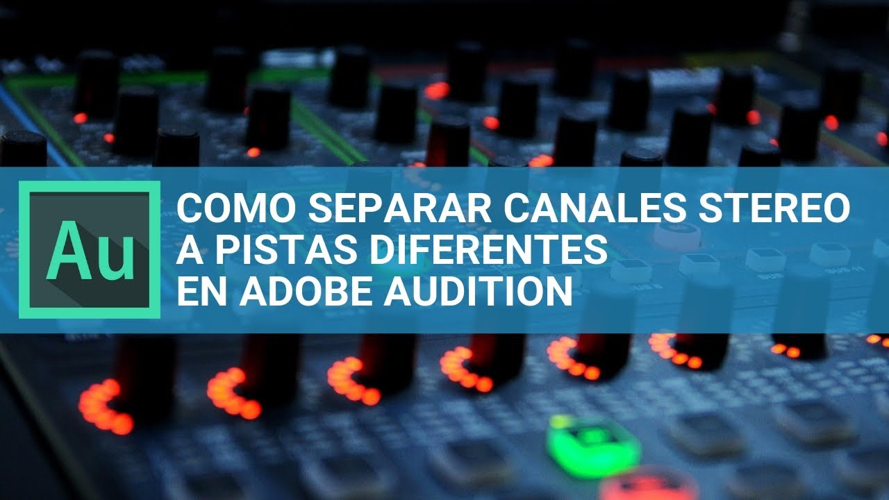 Como separar canales stereo en pistas diferentes  usando Adobe Audition