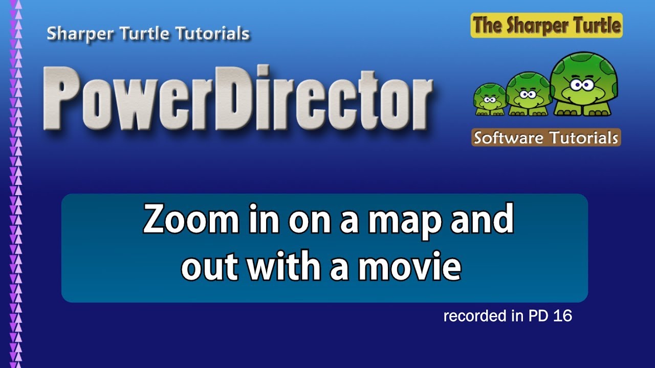 PowerDirector - Zoom in on a map and out with a movie