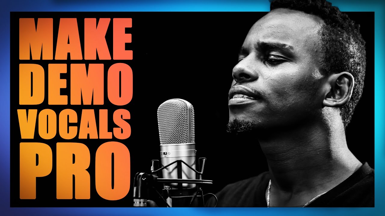Make Your Demo Vocals Sound Pro!