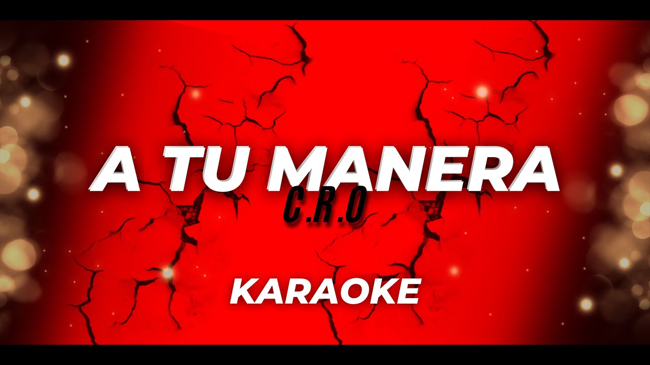 C.R.O - A Tu Manera (Karaoke)