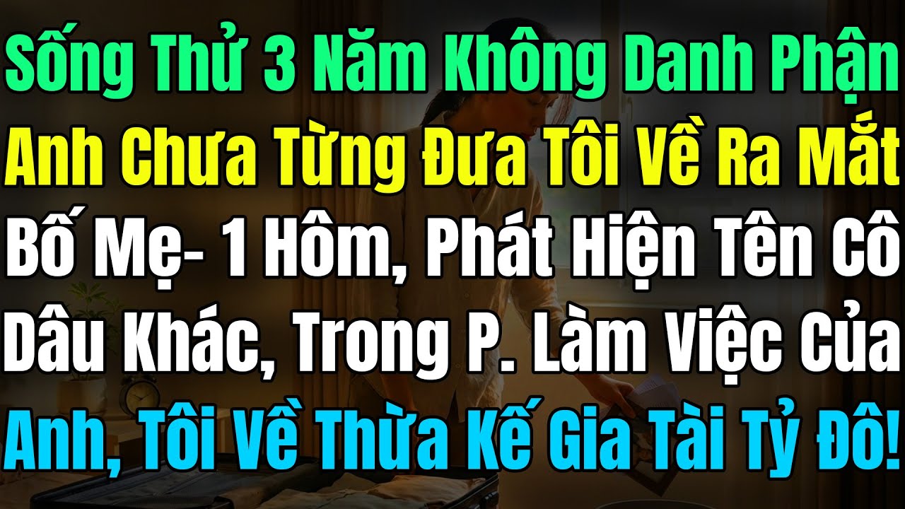 Sống Thử 3N Ko Danh Phận, Anh Chưa Từng Đưa Tôi Về Ra Mắt Bố Mẹ, 1 Hôm Tình Hiện Tên Cô Dâu Khác Ở P