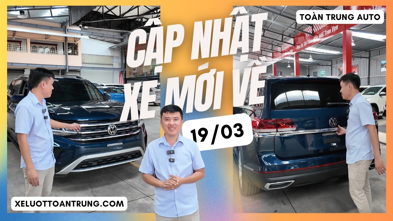 XE MỚI VỀ 19/03/2026 - KHÔNG THỂ BỎ LỠ NHIỀU XE MỚI CỰC HỢP LÝ vừa cập bến tại Toàn Trung Auto