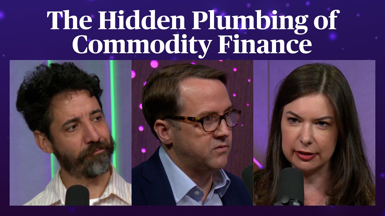 The Hidden Plumbing of Commodity Finance | Odd Lots