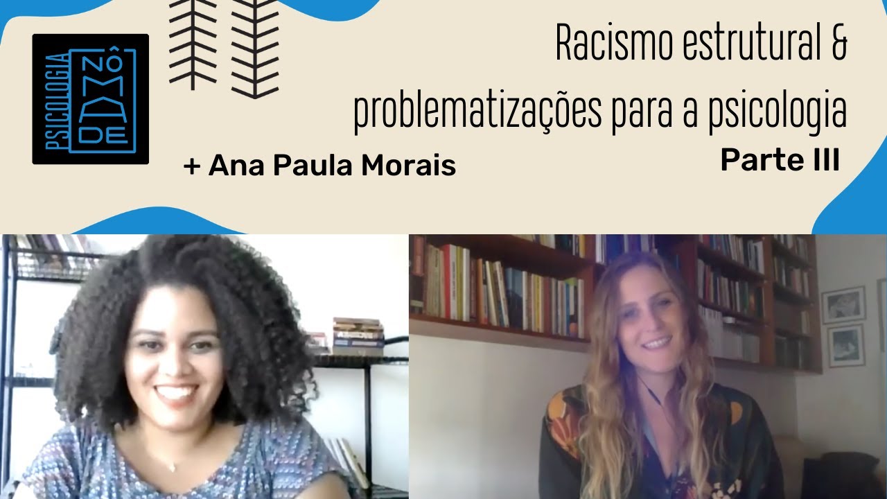 Racismo estrutural e desafios para a psicologia | Ana Paula Morais | Parte 3