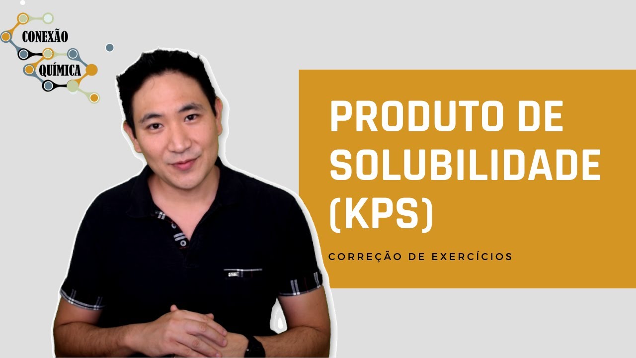 Correção de exercícios - Produto de solubilidade   Kps