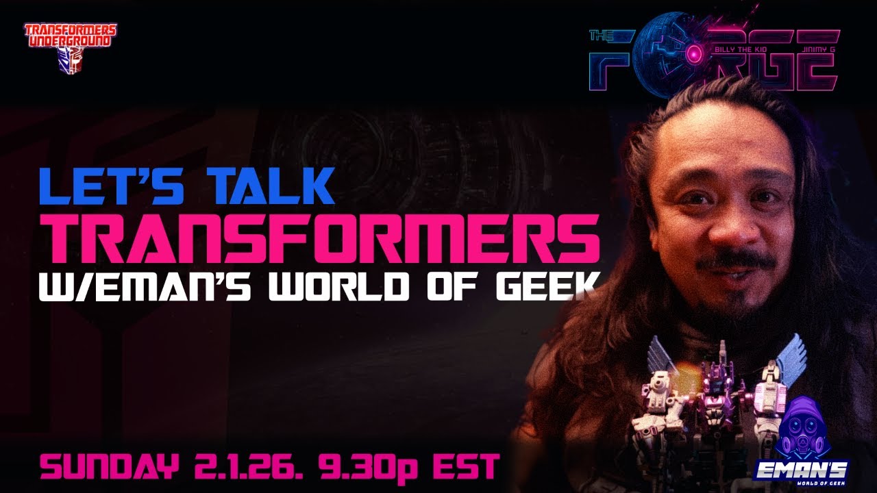 The Forge 2.1.26 - Let’s Talk Transformers w/Eman’s World of Geek