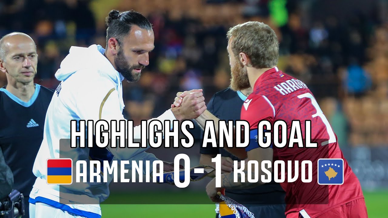 Armenia - Kosovo (0-1) Highlights and Goal | Հայաստան - Կոսովո խաղի գոլը և վտանգավոր պահերը