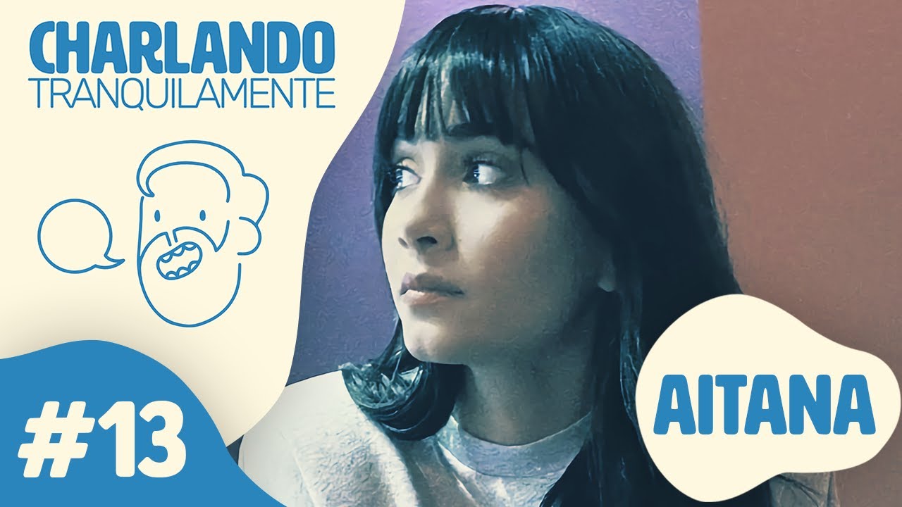 Charlando Tranquilamente #13 con AITANA
