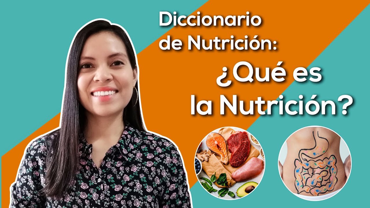 &iquest;Qu&eacute; es la nutrici&oacute;n? | Diccionario de nutrici&oacute;n | Libera.pe