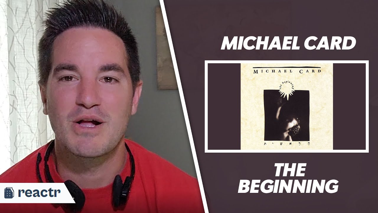 Michael Card - The Beginning | CHRISTIAN REACTION