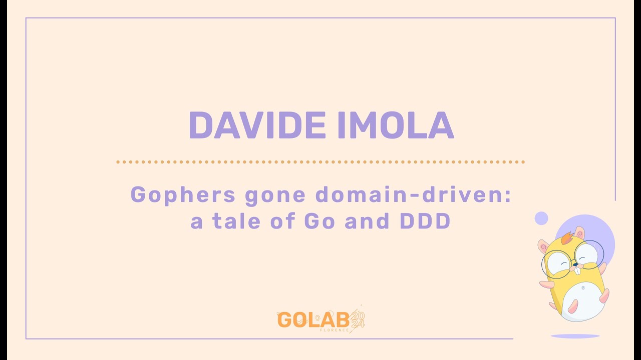 Gophers Gone Domain-Driven: a tale of Go and DDD - Davide Imola