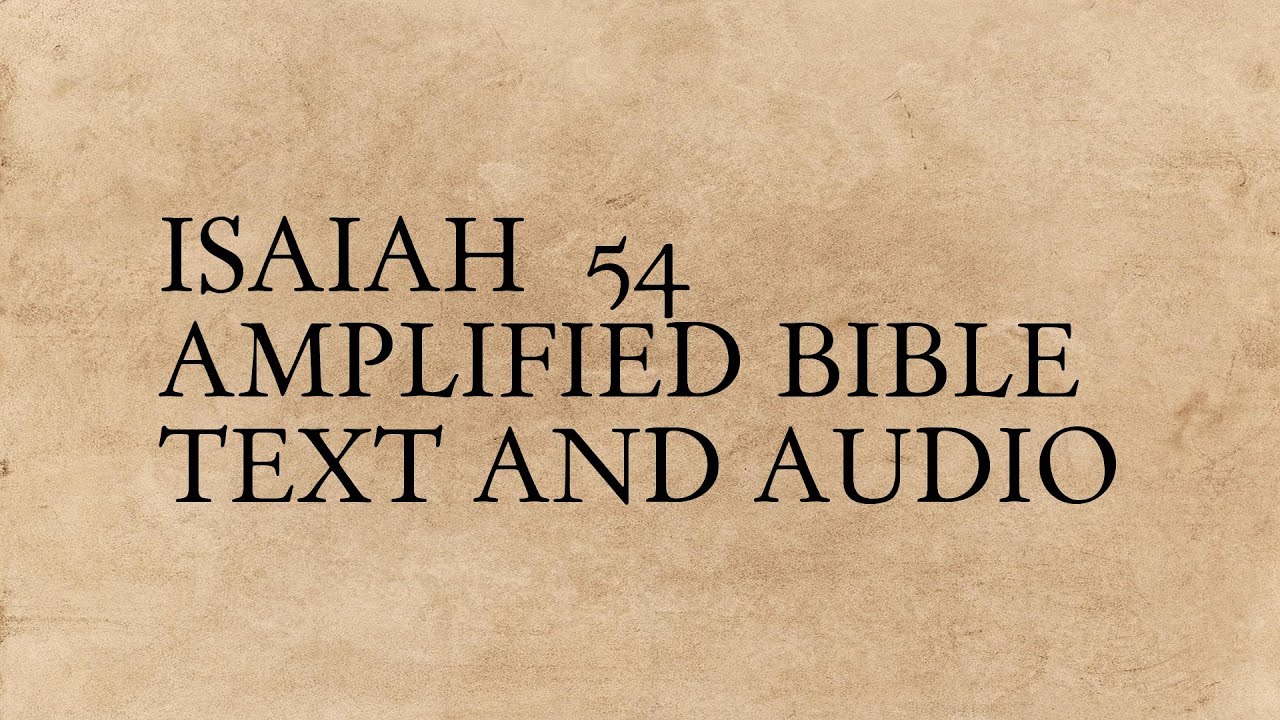 Isaiah 54 - Amplified Bible - Text And Audio