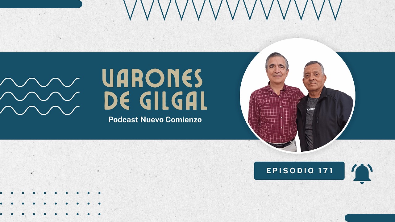 Varones de Gilgal | Episodio 171