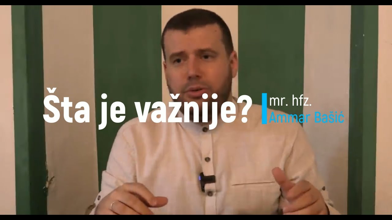 Šta je važnije? - mr. hfz. Ammar Bašić