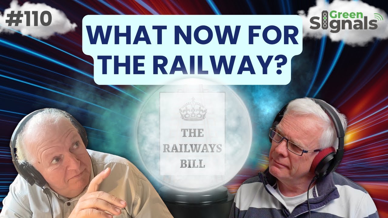 The Railways Bill is here&hellip; but what will it all mean? | Ep 110