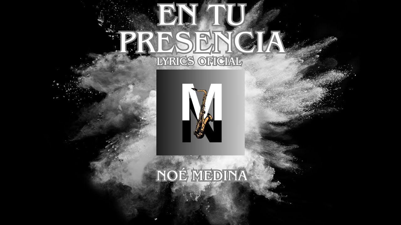 en tu presencia Lyrics. Noe Medina