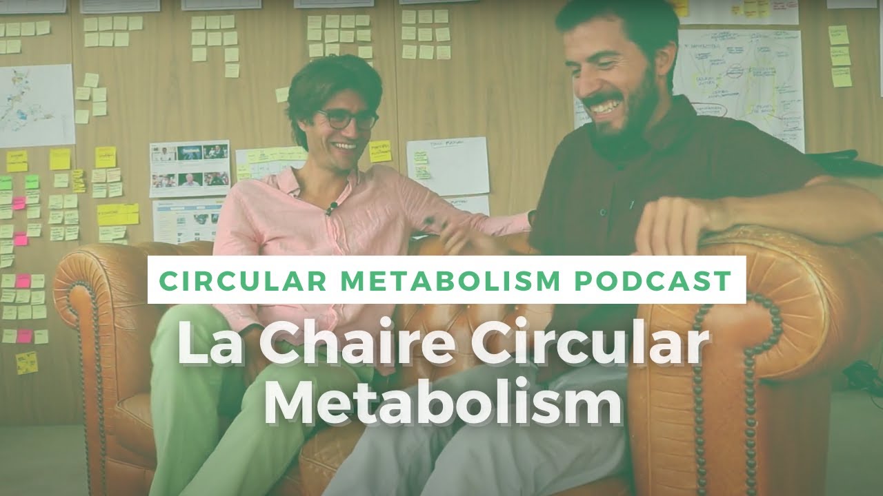 Podcast Circular Metabolism #1 - La Chaire Circular Metabolism