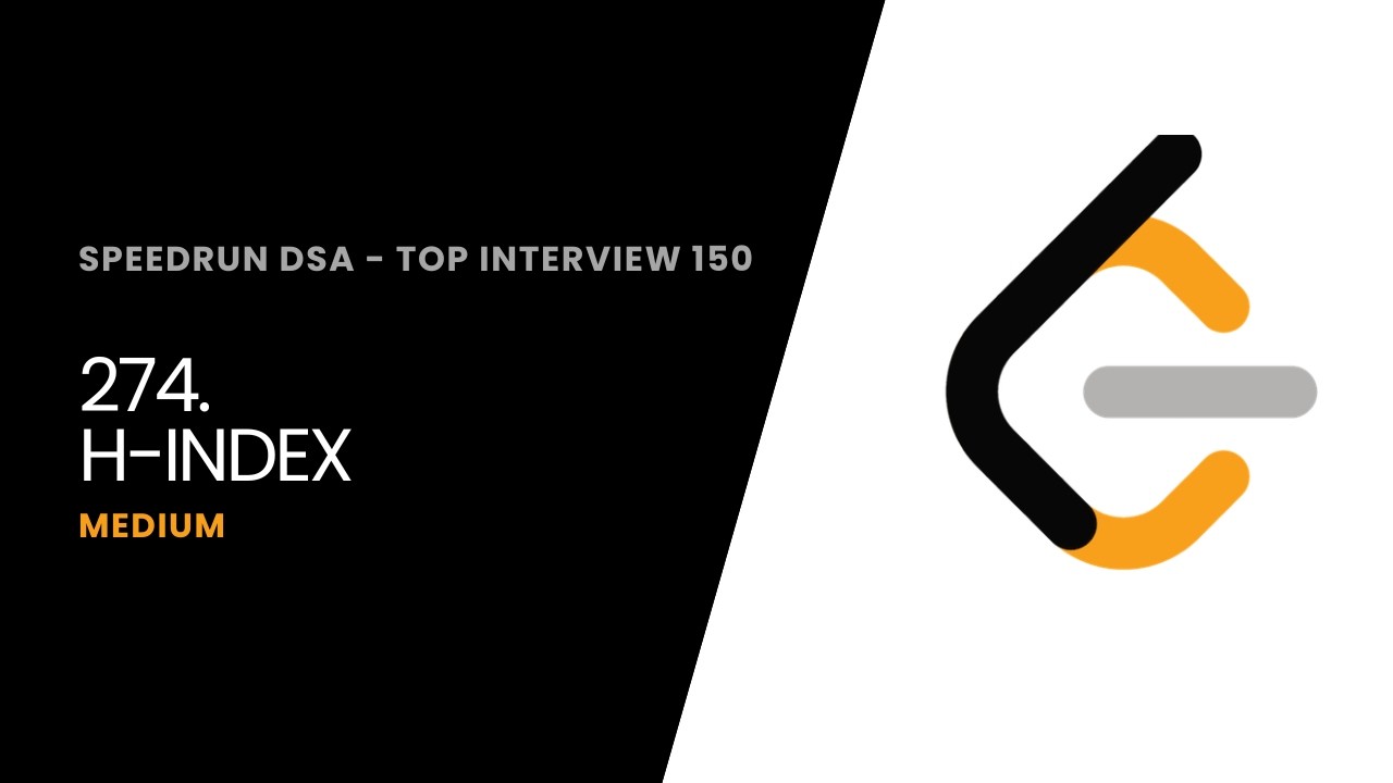 SpeedRun Top Interview 150 - Leetcode #274 - H-Index