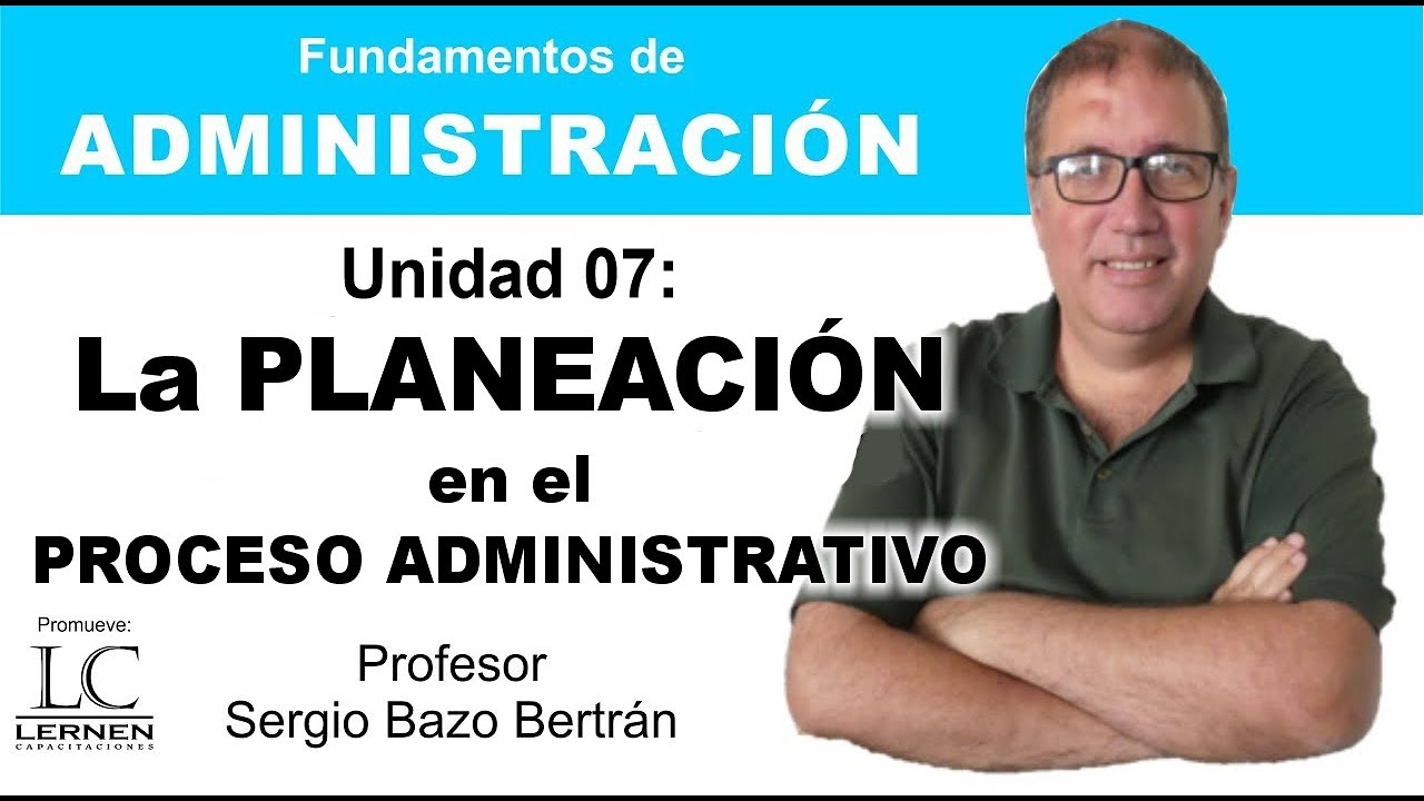 LA PLANEACIÓN en el Proceso Administrativo | Capítulo 07 | Curso de Administración