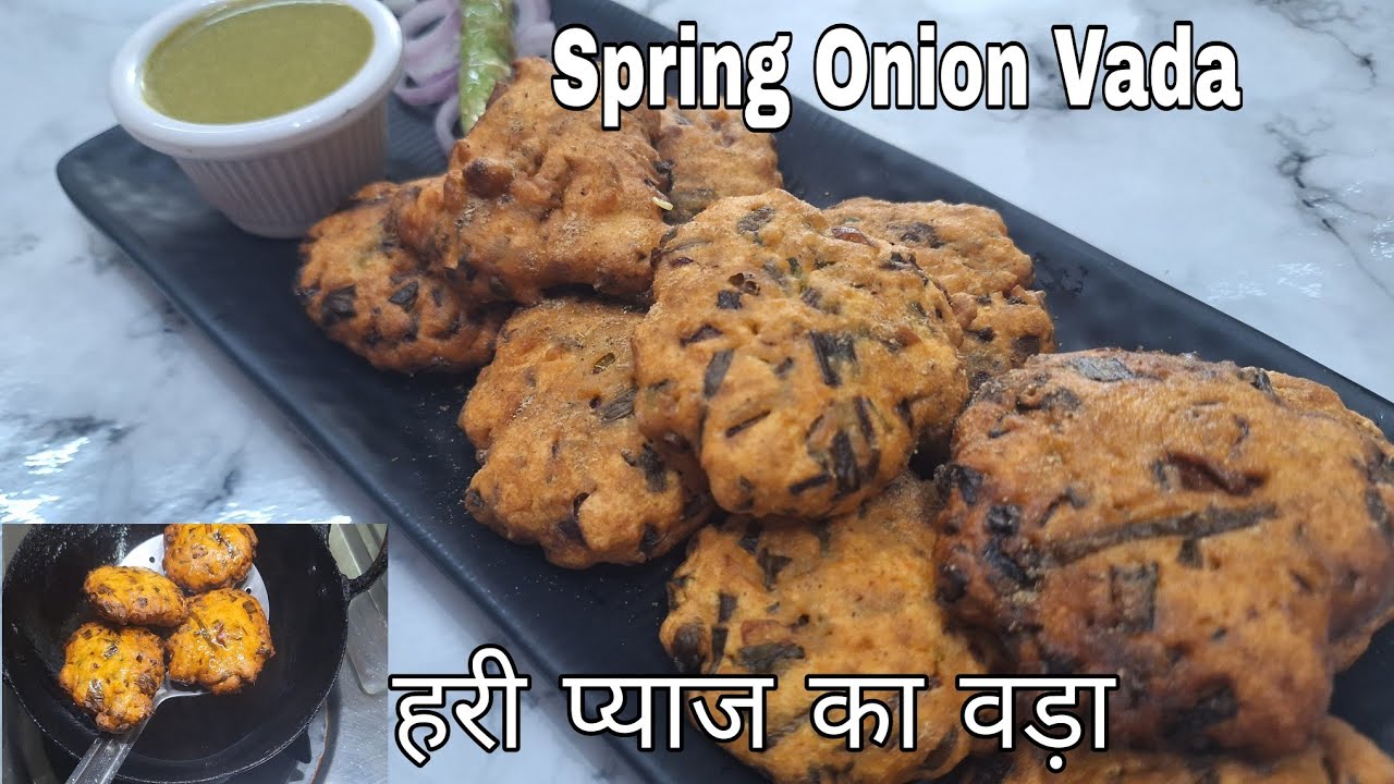 हरे प्याज के कुरकुरे बड़े | Spring Onion Vada Recipe | Spring Onion Fritters | Hare Pyaaz ka Vada|