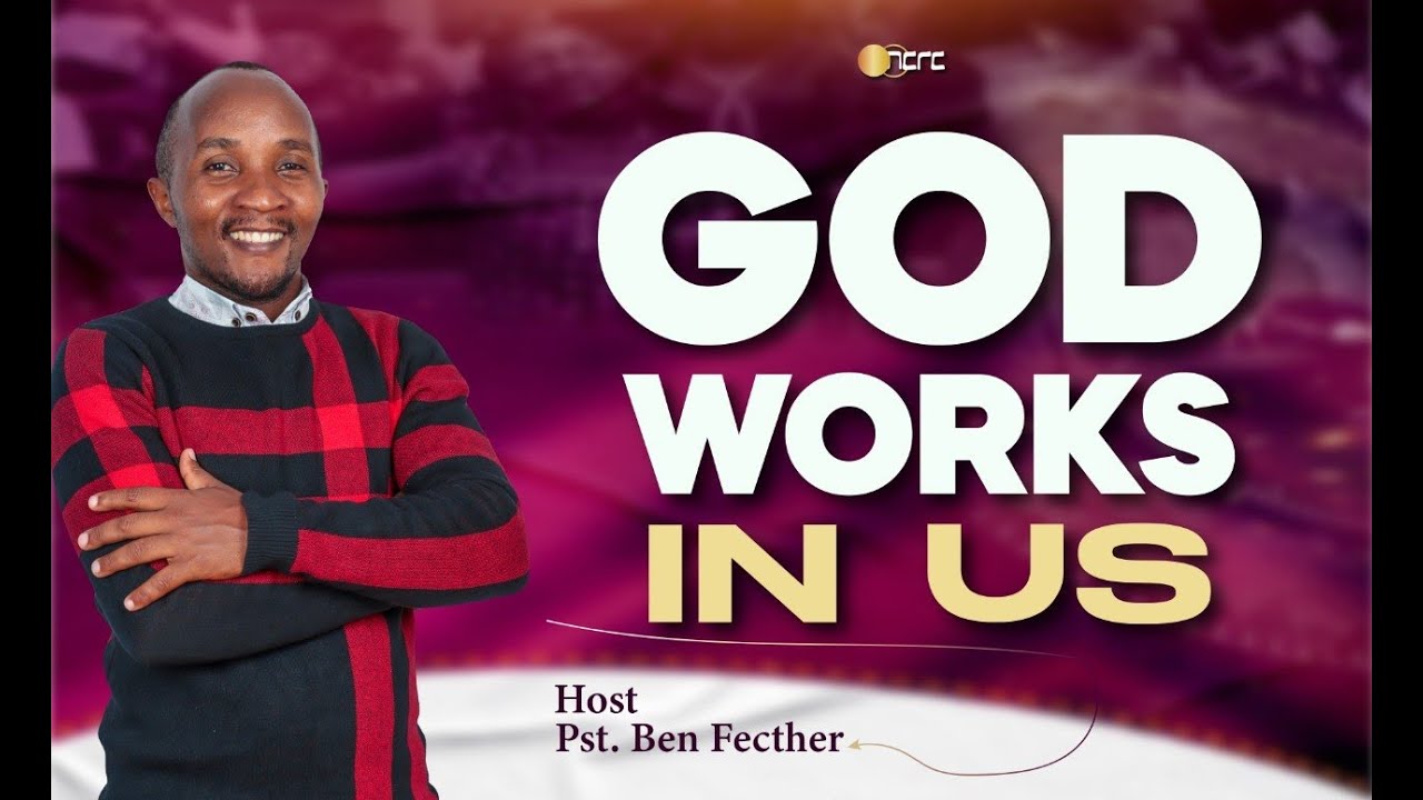 CHRIST WORKS IN US | PST BEN FETCHER