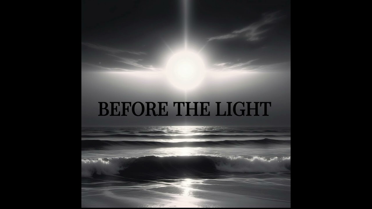 BEFORE THE LIGHT